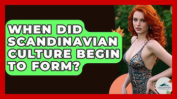 When Did Scandinavian Culture Begin to Form? - Unmapping Scandinavia