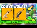 CO BYŚ WOLAŁ ? - Trudne pytania w Fortnite 😏