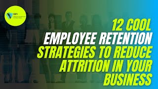 12 Cool Employee Retention Strategies to reduce Attrition in your Business