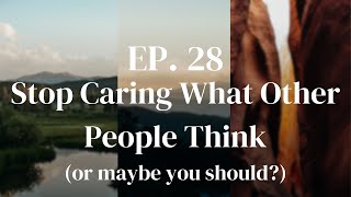 Ep.28 - The Paradox Of Not Caring