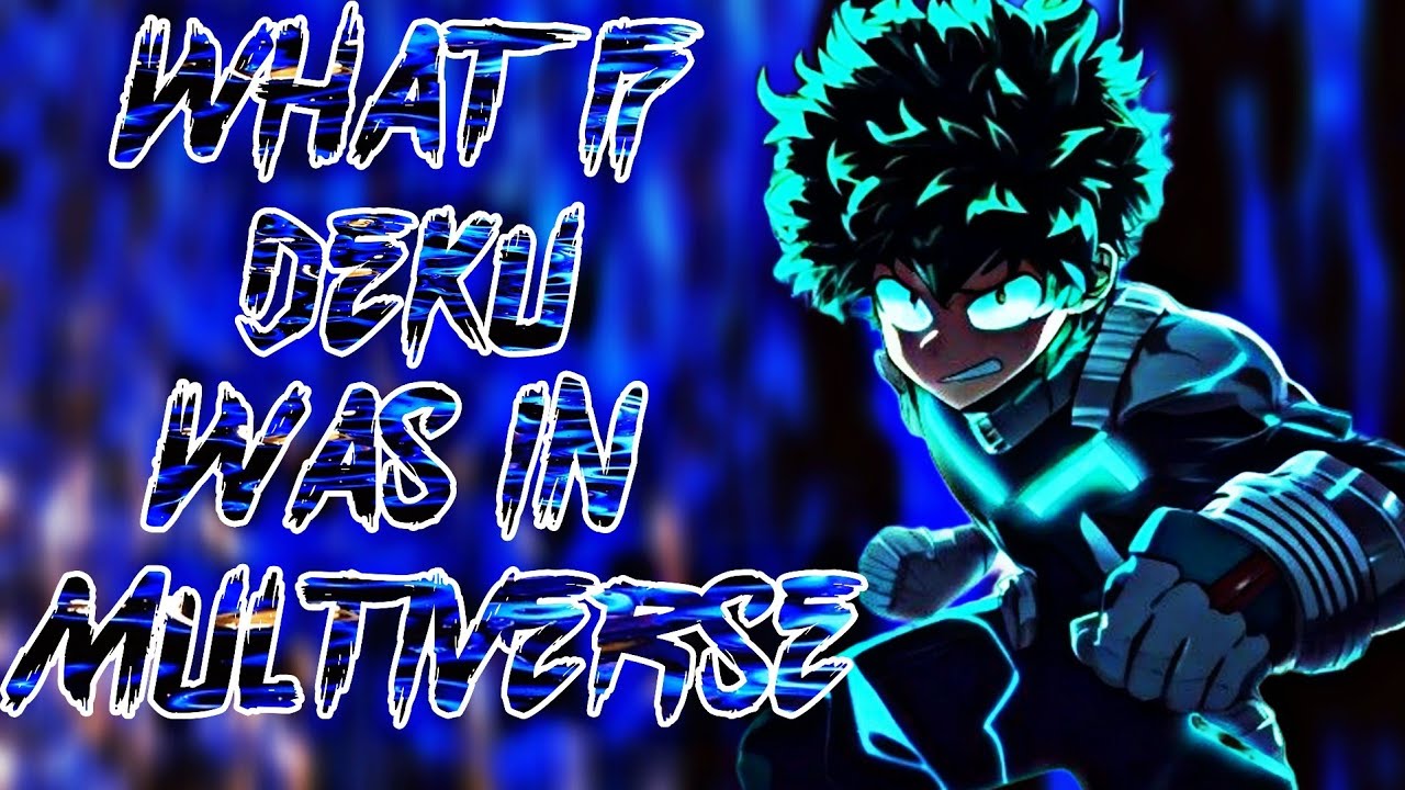 What If Deku Was In Multiverse
