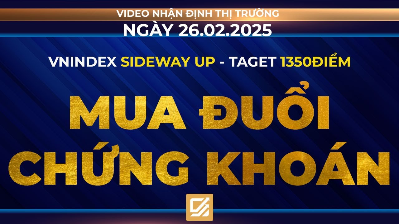 Outline Video Chứng khoán ngày 26/02/2025 : Vnindex sideway up - Taget 1350đ - Mua đuổi Chứng Khoán