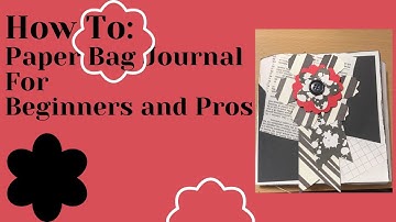 How To Make A Paper Bag Journal For Beginners & Ideas For Everyone