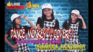 Dance Monkey ( Cover ) Vocal Anak Sekolah Dasar - Nadita Aluzaqi