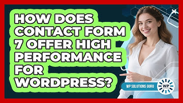 How Does Contact Form 7 Offer High Performance For WordPress? - WP Solutions Guru
