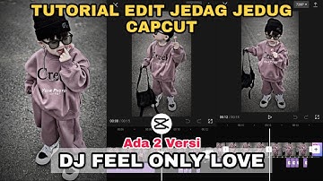 Tutorial Edit Jedag Jedug Capcut DJ FEEL ONLY LOVE KOPLO || JJ Tipis x Shake