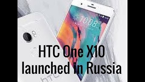HTC One X10 launched in Russia Key specifications and features