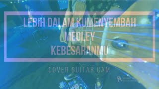 Video thumbnail of "JPCC - LEBIH DALAM KUMENYEMBAH medley KEBESARANMU Cover Guitar"