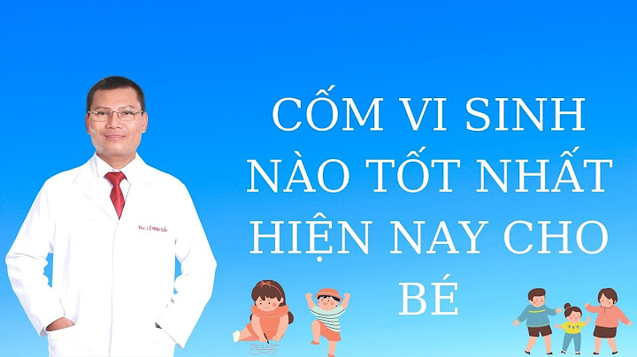 Com vi sinh nào tốt nhất cho bé