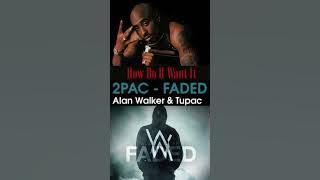 2Pac & Alan Walker - How Do You Want It - Faded