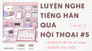 🎧 Luyện Nghe Tiếng Hàn Qua Hội Thoại #5 | Có Quizlet Từ Vựng Và Script Hàn Việt Ở Phần Mô Tả screenshot 3