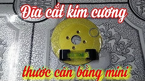 Review đĩa cắt kim cương đa năng có thể cắt sắt, inox, gạch, thủy tinh... và thước cân mực nước mini