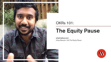 OKRs 101 - Lesson 3.6: The Equity Pause - Learn how to set and achieve audacious goals