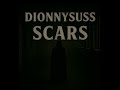 Dionnysuss Scars Super Slowed