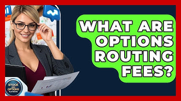 What Are Options Routing Fees? - Stock and Options Playbook