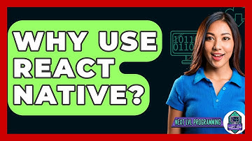 Why Use React Native? - Next LVL Programming