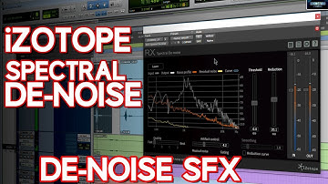 IZOTOPE SPECTRAL DE-NOISE | QUICKLY DE-NOISE SFX