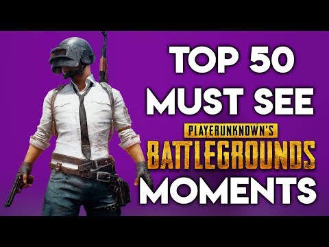 TOP 50 MUST SEE PUBG MOMENTS
