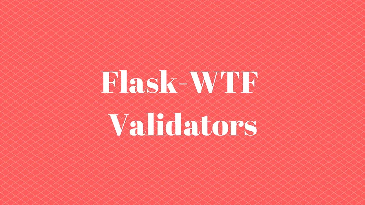 Using Validators in Flask-WTF (Part 2 of 5)