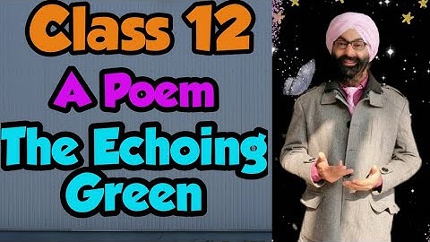 Class 12, The Echoing Green, A Poem,