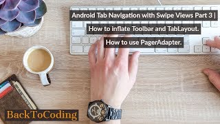 Android Tab Navigation with Swipe Views Part 3 | Inflating Toolbar and TabLayout. Using PagerAdapter