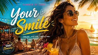 Your Smile - Feel Good Summer Song ☀️ | Latin Pop Beach Music | Vidde Elencora