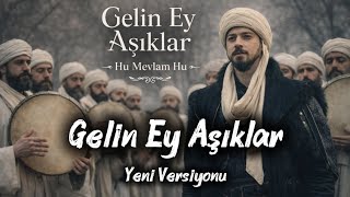 Gelin Ey Aşıklar - Kuruluş Orhan Dizi Müziği Hu Mevlam Hu İlahisi