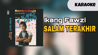 Ikang Fawzi - Salam Terakhir [ KARAOKE ]