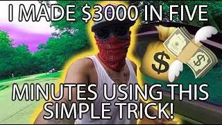 I MADE $3000 IN FIVE MINUTES USING THIS SIMPLE TRICK! (VLOG)