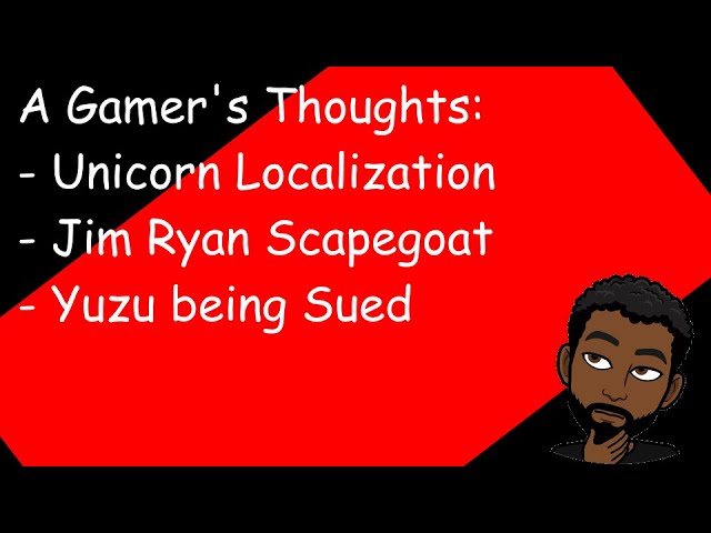 Unicorn Localization, Jim Ryan Scapegoat, Yuzu being Sued