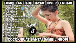 Kumpulan Lagu Dayak Cover Menyentuh Hati || Play List Terbaik dan Terbaru