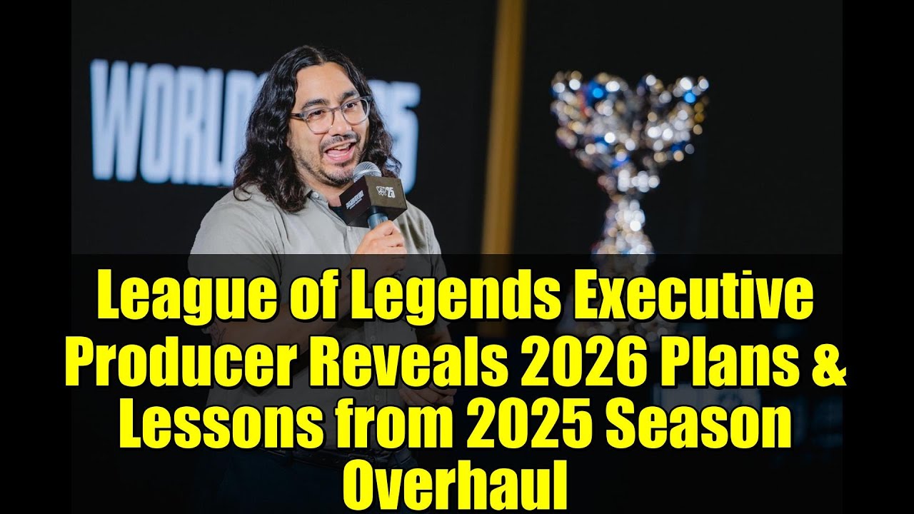 League of Legends Executive Producer Reveals 2026 Plans & Lessons from 2025 Season Overhaul