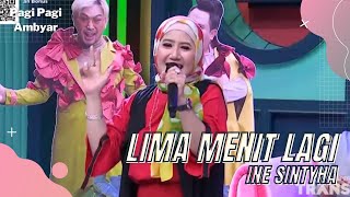 5 Menit Lagi | Ine Sinthya | PAGI PAGI AMBYAR (6/6/22)