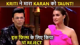Kriti Sanon Taunts Karan Johar For Rejecting Her In The 'Student Of The Year' | KWK7