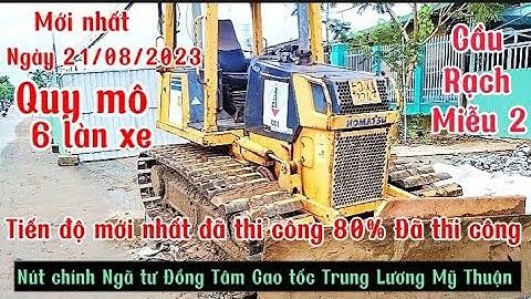 Tiền Giang: mở rộng đường tỉnh 870 lên 6 làn xe tiến độ mới nhất đã thi công 80 % đạt thi công