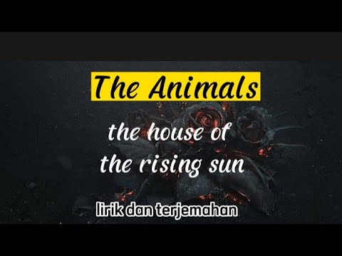 The Animals~ the house of the rising sun (lirik dan terjemahan)