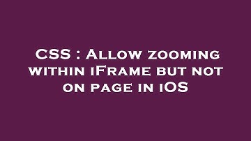 CSS : Allow zooming within iFrame but not on page in iOS