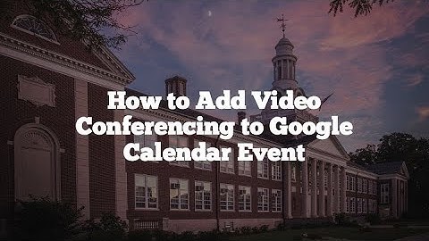 Adding Video Conference to Google Calendar Event