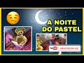 NOITE DO PASTEL EM FAMÍLIA ❤️