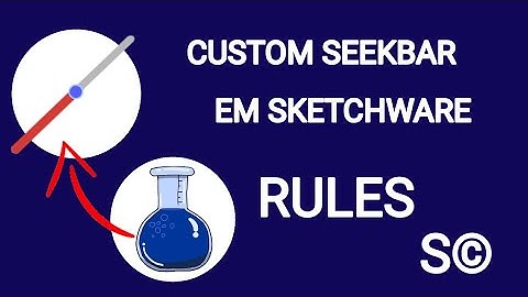 CRIANDO UM CUSTOM SEEKBAR EM SKETCHWARE