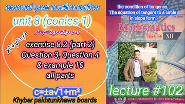 LECTURE #102 EXERCISE 8.2((PART 2)(Q3,Q4 &  EXAMPLE 10) UNIT 8 CONICS-1 SECOND YEAR MATH KPK BOARDS.