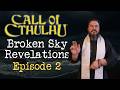 Broken Sky Revelations | Episode 2 | Call of Cthulhu Actual Play #callofcthulhu #actualplay #ttrpg