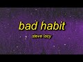 Steve Lacy - Bad Habit (Lyrics) | i bite my tongue it