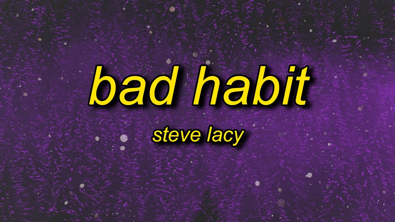 Steve Lacy - Bad Habit (Lyrics) | i bite my tongue it's a bad habit