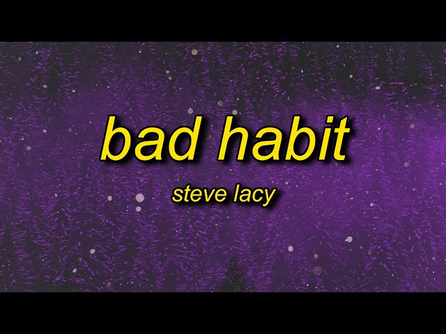 Steve Lacy - Bad Habit (Lyrics) | i bite my tongue it's a bad habit class=