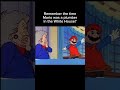 Remember the time Mario was a plumber in the White House