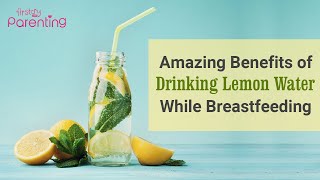 9 Amazing Benefits of Drinking Lemon Water While Breastfeeding