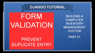 DJANGO – 21 FORM VALIDATION AND PREVENTING DUPLICATE DATABASE ENTRY