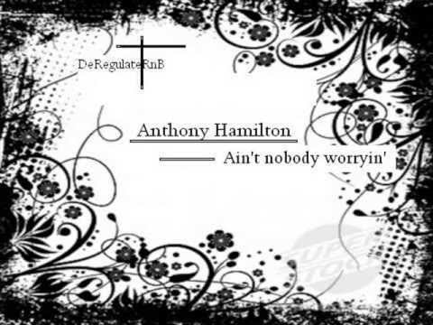 Aint Nobody Worryin Anthony Hamilton Download and