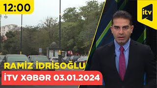 İtv Xəbər 03012024 1200